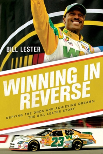 Winning in Reverse: Defying the Odds and Achieving Dreams--The Bill Lester Story (PB) (2022)