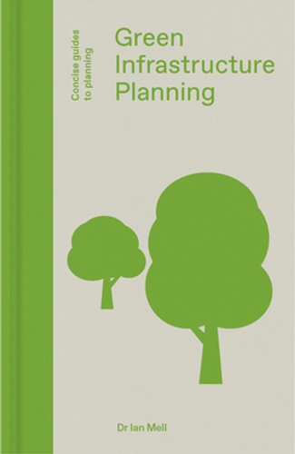 Green Infrastructure Planning: Reintegrating Landscape in Urban Planning (HC) (2019)