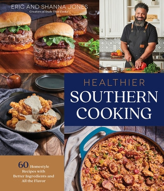 Healthier Southern Cooking: 60 Homestyle Recipes with Better Ingredients and All the Flavor (PB) (2022)