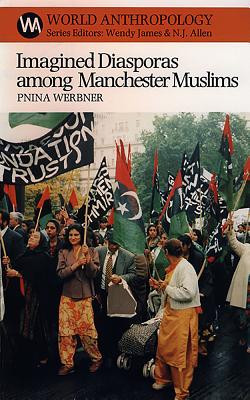 Imagined Diasporas Among Manchester Muslims: The Public Performance of Pakistani Transnational Identity Politics (PB) (2002)