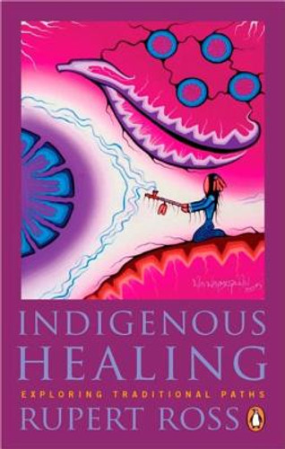 Indigenous Healing: Exploring Traditional Paths (PB) (2014) Indigenous Healing: Exploring Traditional Paths (PB) (2014)