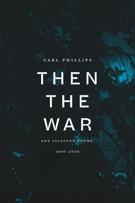 Then the War: And Selected Poems, 2007-2020 (HC) (2022)