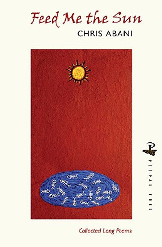 Feed Me the Sun: Collected Long Poems (PB) (2010) Feed Me the Sun: Collected Long Poems (PB) (2010)
