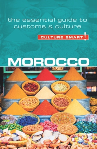 Morocco - Culture Smart!, Volume 84: The Essential Guide to Customs & Culture (PB) (2018)