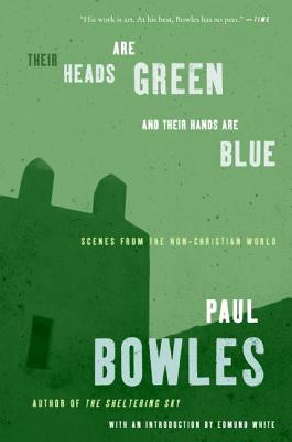 Their Heads Are Green and Their Hands Are Blue: Scenes from the Non-Christian World (PB) (2006)