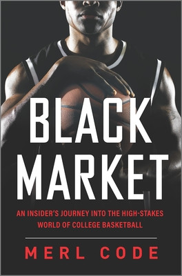 Black Market: An Insider's Journey Into the High-Stakes World of College Basketball (HC) (2022)