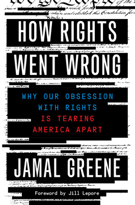 How Rights Went Wrong: Why Our Obsession with Rights Is Tearing America Apart (PB) (2022)