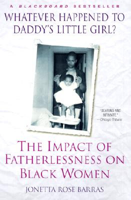 Whatever Happened to Daddy's Little Girl?: The Impact of Fatherlessness on Black Women (PB) (2002)