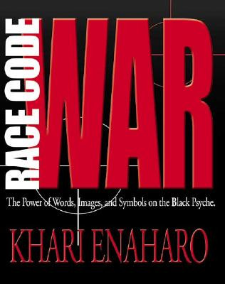 Race Code War: The Power of Words, Images, and Symbols on the Black Psyche (PB) (2003)