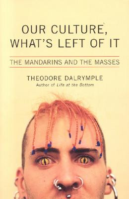 Our Culture, What's Left of It: The Mandarins and the Masses (HC) (2005)