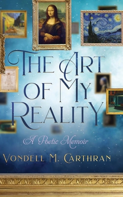 The Art of My Reality: A Poetic Memoir (HC) (2021)
