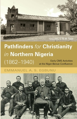 Pathfinders for Christianity in Northern Nigeria (1862-1940) (PB) (2022)