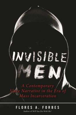 Invisible Men: A Contemporary Slave Narrative in the Era of Mass Incarceration (HC) (2016)