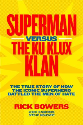 Superman Versus the Ku Klux Klan: The True Story of How the Iconic Superhero Battled the Men of Hate (HC) (2012)