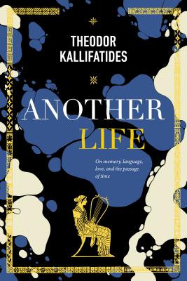 Another Life: On Memory, Language, Love, and the Passage of Time (HC) (2018)