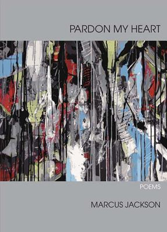 Pardon My Heart: Poems (PB) (2018)