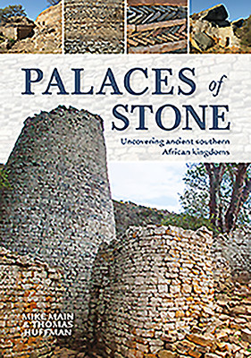 Palaces of Stone: Uncovering Ancient Southern African Kingdoms (PB) (2021)