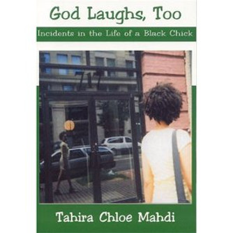 God Laughs, Too:  Incidents in the Life of a Black Chick God Laughs, Too:  Incidents in the Life of a Black Chick