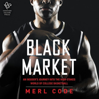 Black Market: An Insider's Journey Into the High-Stakes World of College Basketball (CD) (2022)