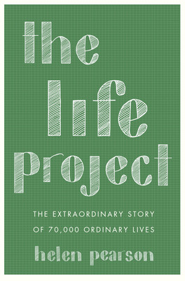 The Life Project: The Extraordinary Story of 70,000 Ordinary Lives (PB) (2016)