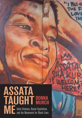 Assata Taught Me: State Violence, Racial Capitalism, and the Movement for Black Lives (HC) (2022)