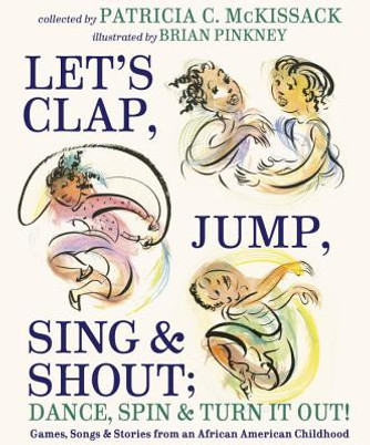 Let's Clap, Jump, Sing & Shout; Dance, Spin & Turn It Out!: Games, Songs, and Stories from an African American Childhood (HC) (2017) Let's Clap, Jump, Sing & Shout; Dance, Spin & Turn It Out!: Games, Songs, and Stories from an African American Childhood (HC) (2017)