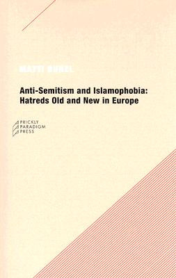 Anti-Semitism and Islamophobia: Hatreds Old and New in Europe (PB) (2007)