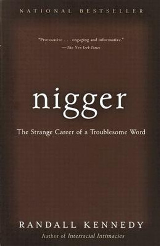 Nigger: The Strange Career of a Troublesome Word