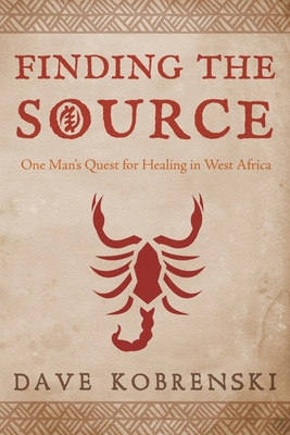 Finding the Source: One Man's Quest for Healing in West Africa (PB) (2022)