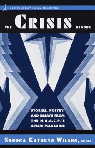 The Crisis Reader: Stories, Poetry, and Essays from the N.A.A.C.P.'s Crisis Magazine #01 (PB) (1999) The Crisis Reader: Stories, Poetry, and Essays from the N.A.A.C.P.'s Crisis Magazine #01 (PB) (1999)