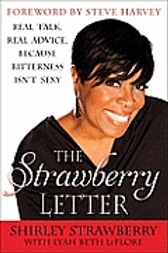 The Strawberry Letter: Real Talk, Real Advice, Because Bitterness Isn't Sexy