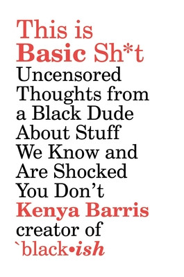 This Is Basic Sh*t: Uncensored Thoughts from a Black Dude about Stuff We Know and Are Shocked You Don't (HC) (2021)