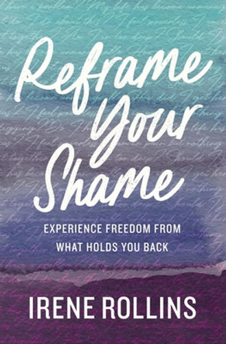 Reframe Your Shame: Experience Freedom from What Holds You Back (PB) (2022) Reframe Your Shame: Experience Freedom from What Holds You Back (PB) (2022)