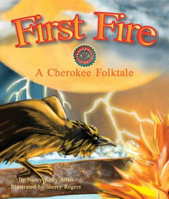 First Fire: A Cherokee Folktale (PB) (2014)