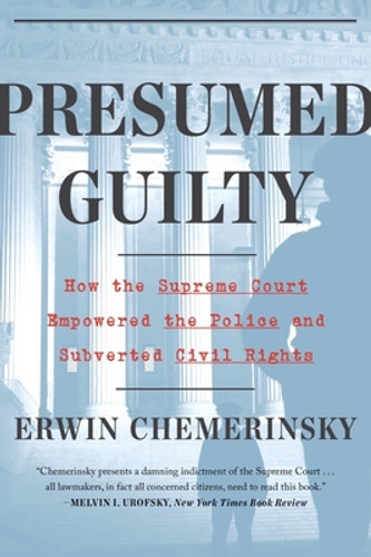 Presumed Guilty: How the Supreme Court Empowered the Police and Subverted Civil Rights (PB) (2022)
