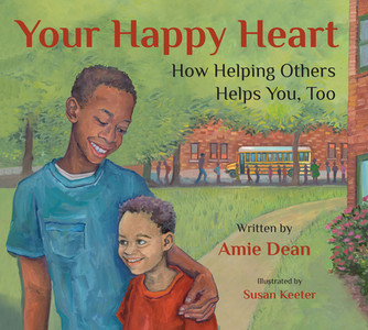 Your Happy Heart: How Helping Others Helps You, Too (PB) (2019)
