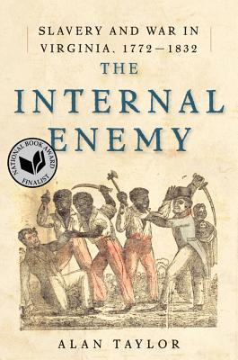 The Internal Enemy: Slavery and War in Virginia, 1772-1832 (HC) (2013)