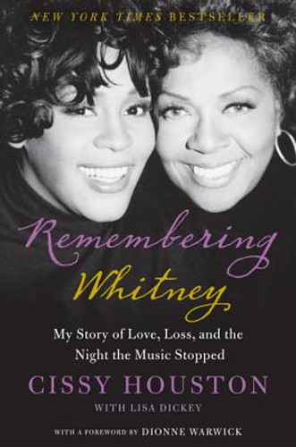 Remembering Whitney: My Story of Love, Loss, and the Night the Music Stopped Remembering Whitney: My Story of Love, Loss, and the Night the Music Stopped