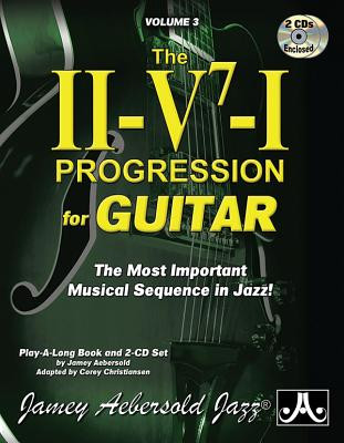 Jamey Aebersold Jazz -- The II-V7-I Progression for Guitar, Vol 3: The Most Important Musical Sequence in Jazz!, Book & 2 CDs [With CD (Audio)] #3 (PB) (2015)