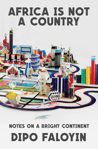 Africa Is Not a Country: Notes on a Bright Continent (HC) (2022) Africa Is Not a Country: Notes on a Bright Continent (HC) (2022)