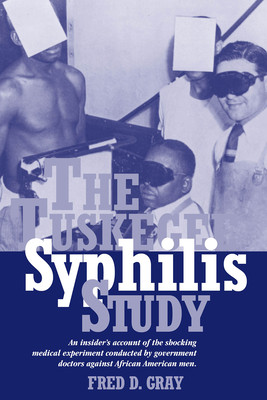 The Tuskegee Syphilis Study: An Insiders' Account of the Shocking Medical Experiment Conducted by Government Doctors Against African American Men (PB) (2002)