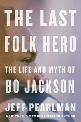 The Last Folk Hero: The Life and Myth of Bo Jackson (HC) (2022)