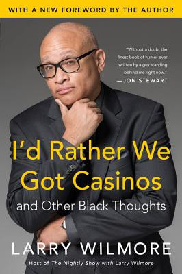 I'd Rather We Got Casinos: And Other Black Thoughts (PB) (2015)