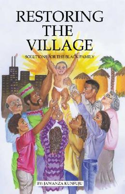 Restoring the Village: Solutions for the Black Family (PB) (2002)
