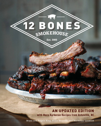12 Bones Smokehouse: An Updated Edition with More Barbecue Recipes from Asheville, NC (HC) (2018) 12 Bones Smokehouse: An Updated Edition with More Barbecue Recipes from Asheville, NC (HC) (2018)