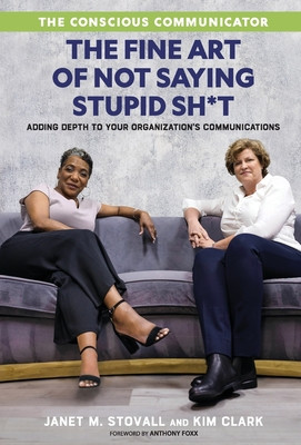 The Conscious Communicator: The Fine Art of Not Saying Stupid Sh*t (HC) (2022)