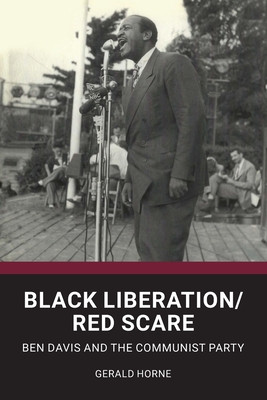 Black Liberation / Red Scare: Ben Davis and the Communist Party (PB) (2021)