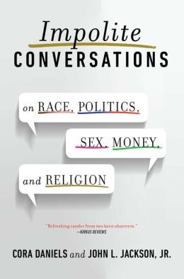 Impolite Conversations: On Race, Politics, Sex, Money, and Religion