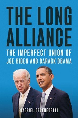 The Long Alliance: The Imperfect Union of Joe Biden and Barack Obama (HC) (2022) The Long Alliance: The Imperfect Union of Joe Biden and Barack Obama (HC) (2022)