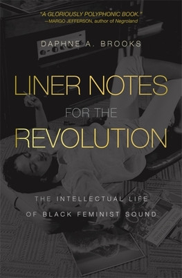 Liner Notes for the Revolution: The Intellectual Life of Black Feminist Sound (PB) (2023)